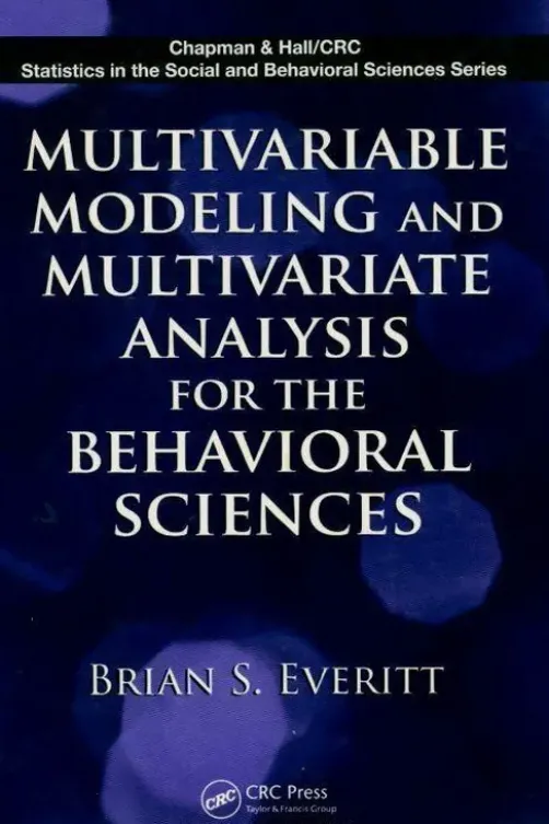 Multivariable modeling and multivariate analysis for the behavioral sciences, Brian S. Everitt