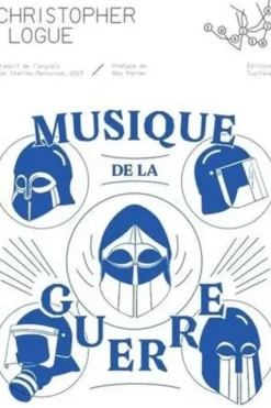 Musique de la guerre. Un récit des chants 16 à 19 de l’Iliade d’Homère, Christopher Logue