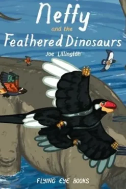 Neffy and the Feathered Dinosaurs. Edition en anglais, Joe Lillington