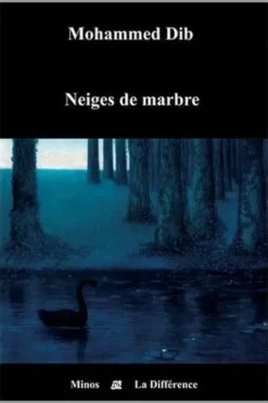 Neiges de marbre, Mohammed Dib