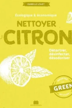 Nettoyer au citron. Détartrer, désinfecter, désodoriser, Isabelle Louet