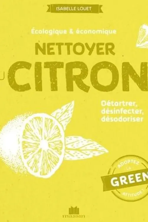Nettoyer au citron. Détartrer, désinfecter, désodoriser, Isabelle Louet
