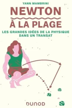 Newton à la plage. Les grandes idées de la physique dans un transat, Yann Mambrini