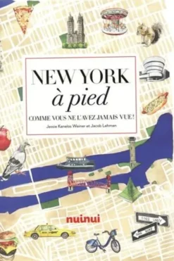 New York à pied. Comme vous ne l'avez jamais vue !, Jessie Kanelos Weiner