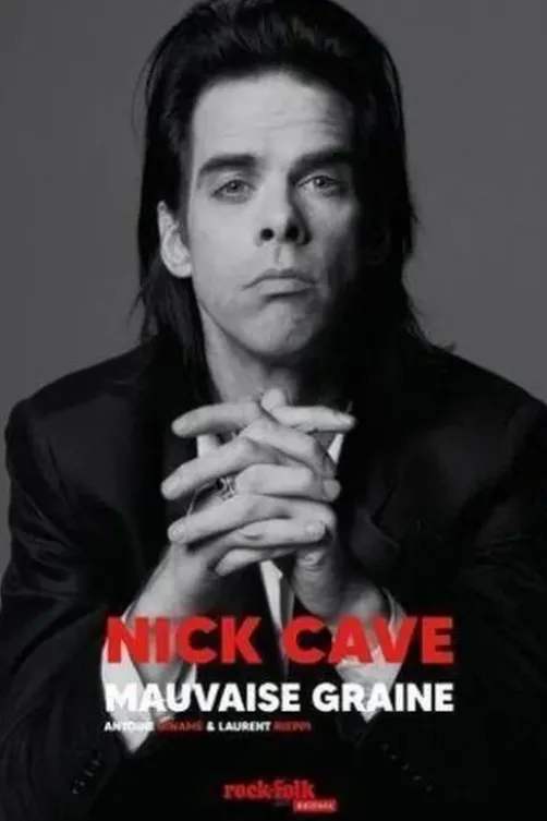Nick Cave. Mauvaise graine, Antoine Binamé