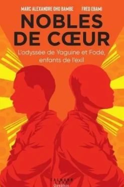 Nobles de coeur. L'odyssée de Yaguine et Fodé, enfants de l'exil, Marc Alexandre Oho Bambe