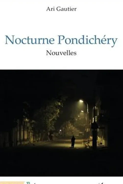 Nocturne Pondichéry, Ari Gautier