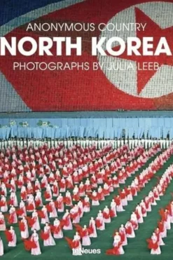 North Korea. Anonymous country, Edition français-anglais-allemand, Julia Leeb