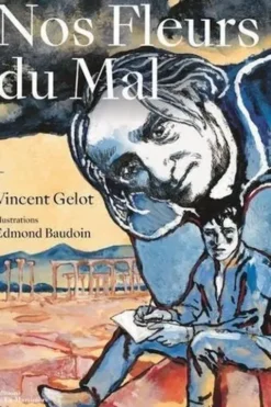 Nos Fleurs du Mal, Vincent Gelot