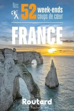 Nos 52 week-ends coups de coeur en France. L'indispensable pour choisir sa prochaine destination..., Le Routard