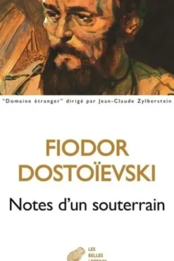 Notes d'un souterrain, Fédor Mikhaïlovitch Dostoïevski