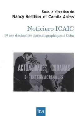 Noticiero ICAIC : 30 ans d'actualités cinématographiques à Cuba, Nancy Berthier