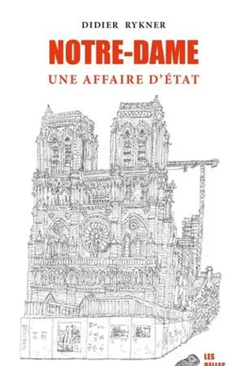 Notre-Dame. Une affaire d'Etat, Didier Rykner