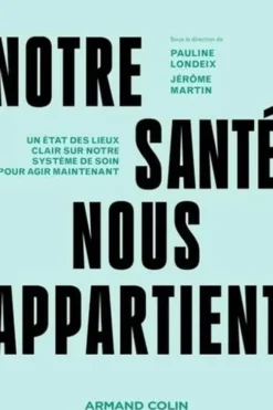 Notre santé nous appartient. Un état des lieux clair sur notre système de soin pour agir maintenant, Pauline Londeix