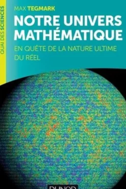 Notre univers mathématique. En quête de la nature ultime du réel, Max Tegmark