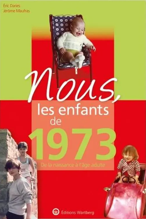 Nous, les enfants de 1973. De la naissance à l'âge adulte, 15e édition, Eric Daries