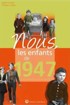 Nous, les enfants de 1947. De la naissance à l'âge adulte, 19e édition, Gaëtan Cordaro