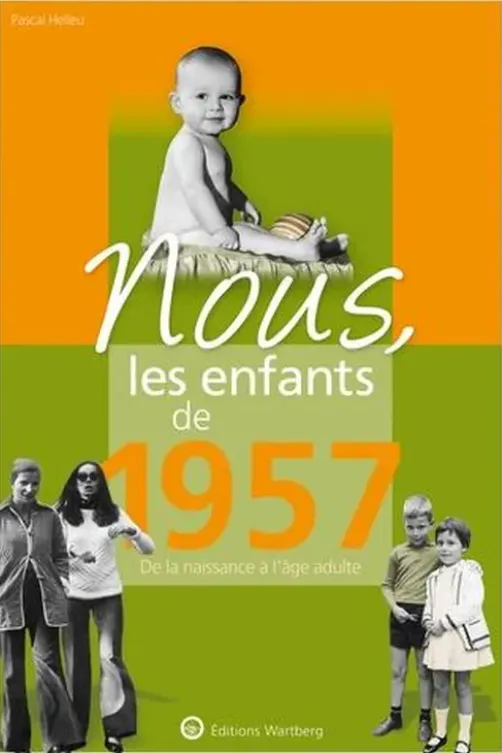 Nous, les enfants de 1957. De la naissance à l'âge adulte, Pascal Helleu