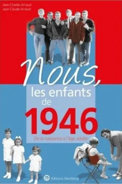 Nous, les enfants de 1946. De la naissance à l'âge adulte, Jean-Charles Arnaud