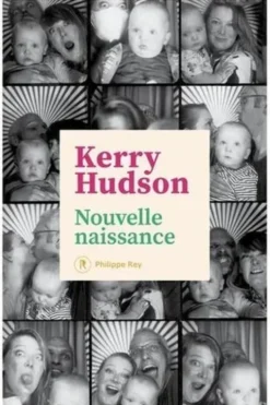 Nouvelle naissance. Fuite, rupture avec le passé, construction d'une nouvelle famille, Kerry Hudson