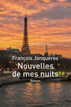 Nouvelles de mes nuits, François Jonquères