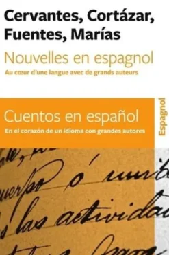 Nouvelles en espagnol. Au coeur d'une langue avec de grands auteurs, Edition bilingue français-espagnol, Miguel de Cervantès