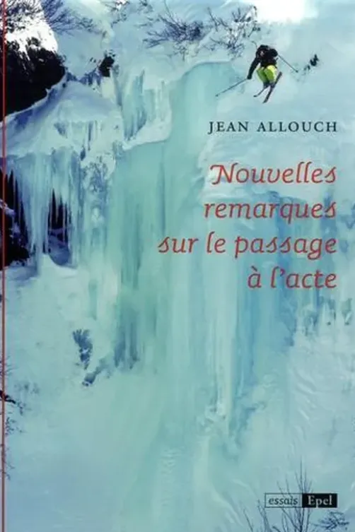 Nouvelles remarques sur le passage à l'acte, Jean Allouch