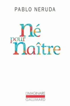 Né pour naître, Pablo Neruda