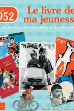 Nés en 1952, le livre de ma jeunesse. Tous les souvenirs de mon enfance et de mon adolescence, Laurent Chollet