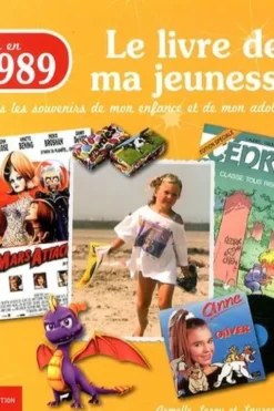 Nés en 1989, le livre de ma jeunesse. Tous les souvenirs de mon enfance et de mon adolescence, Armelle Leroy