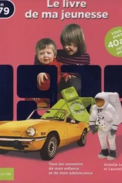 Nés en 1979, le livre de ma jeunesse. Tous les souvenirs de mon enfance et de mon adolescence, Armelle Leroy