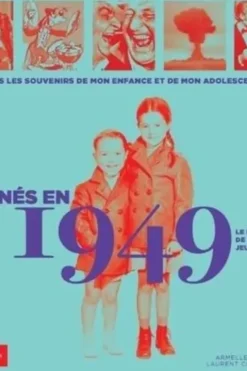 Nés en 1949, le livre de ma jeunesse. Tous les souvenirs de mon enfance et de mon adolescence, Armelle Leroy