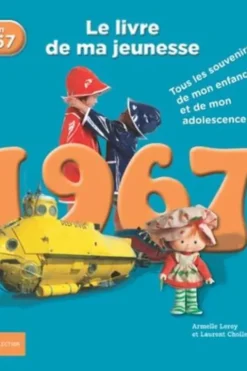 Nés en 1967, le livre de ma jeunesse. Tous les souvenirs de mon enfance et de mon adolescence, Armelle Leroy