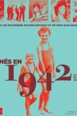 Nés en 1942, le livre de ma jeunesse. Tous les souvenirs de mon enfance et de mon adolescence, Armelle Leroy