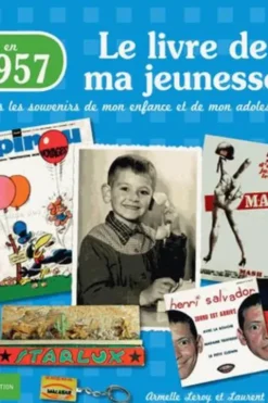 Nés en 1957, le livre de ma jeunesse. Tous les souvenirs de mon enfance et de mon adolescence, Armelle Leroy