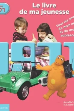 Nés en 1971, le livre de ma jeunesse. Tous les souvenirs de mon enfance et de mon adolescence, Armelle Leroy