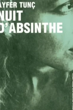 Nuit d'absinthe, Ayfer Tunç