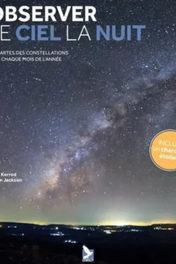 Observer le ciel la nuit. Les cartes des constellations pour chaque mois de l'année, Robin Kerrod