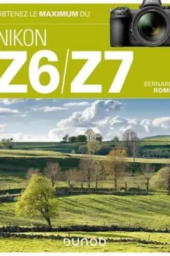 Obtenez le maximum du Nikon Z6/Z7, Bernard Rome