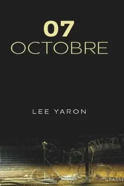 7 octobre. La journée la plus meurtrière de l'histoire d'Israël racontée par les victimes et leurs proches, Lee Yaron