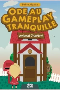 Ode au gameplay tranquille. Animal crossing, Pablo Algaba