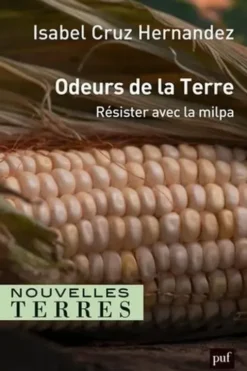 Odeurs de la terre. Résister avec la milpa, Isabel Cruz Hernandez