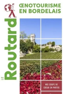 Oenotourisme en Gironde. Le vignoble bordelais, avec 1 Plan détachable, Le Routard