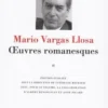Oeuvres romanesques. Tome 2, Mario Vargas Llosa
