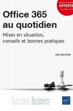 Office 365 au quotidien. Mises en situation, conseils et bonnes pratiques, Gilles Balmisse