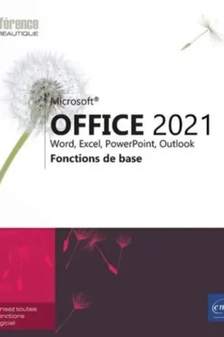 Office 2021 : Word, Excel, PowerPoint, Outlook. Fonctions de base, Editions ENI