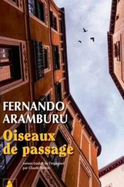Oiseaux de passage, Fernando Aramburu