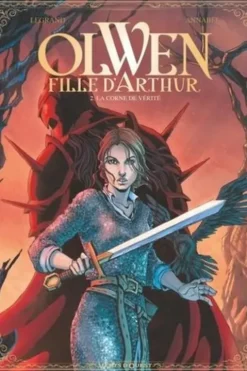Olwen, fille d'Arthur Tome 2 : La corne de vérité, Olivier Legrand