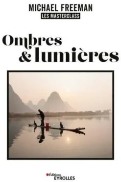 Ombres et lumières. Les masterclass de Michael Freeman