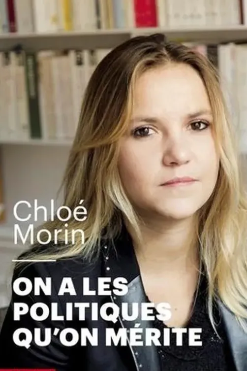 On a les Politiques qu'on mérite, Chloé Morin
